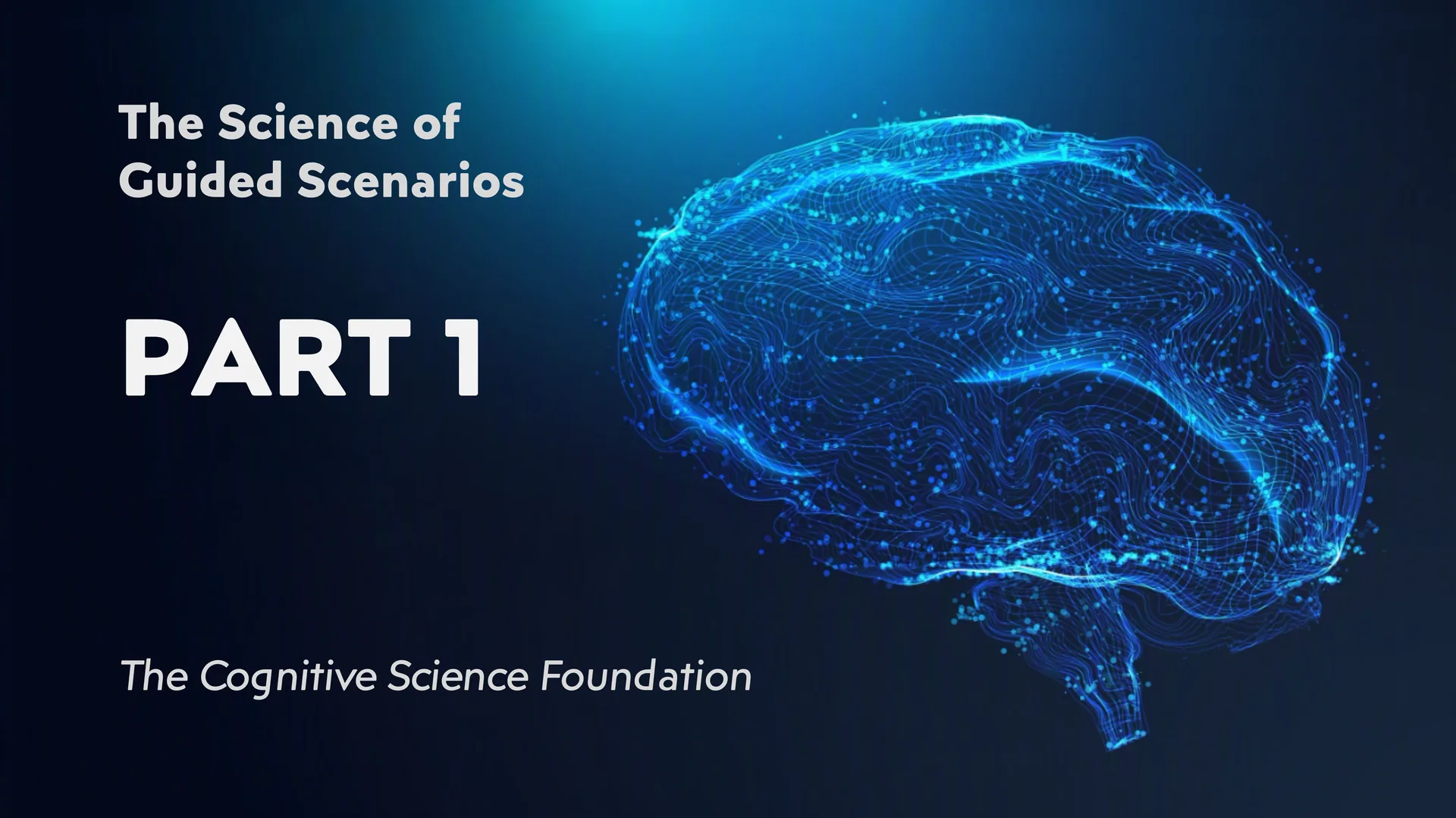 The Science of Guided Scenarios, Part 1: The Cognitive Science Foundation